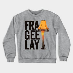 Fra-Gee-Lay - Christmas Story Leg Lamp Crewneck Sweatshirt